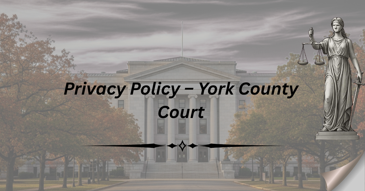 Privacy Policy - York County Court